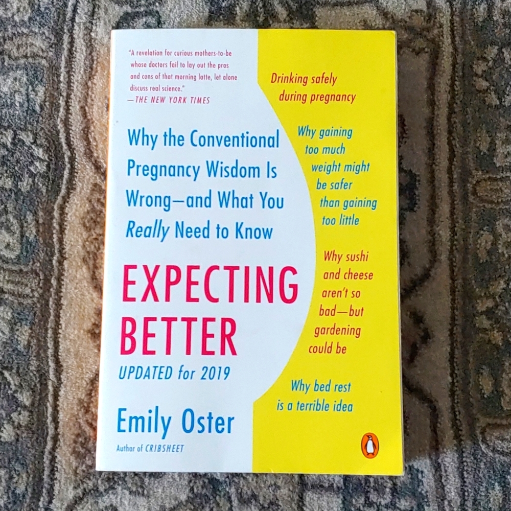 Expecting Better: Why the Conventional Pregnancy Wisdom is Wrong